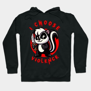 I Choose Violence Funny Kawaii Skunk Hoodie